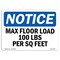 Signmission OSHA Notice, 5" Height, NOTICE Max Floor Load 100 Lbs Per Sq Foot Sign, 7" X 5", Landscape OS-NS-D-57-L-15925 - alternate 1